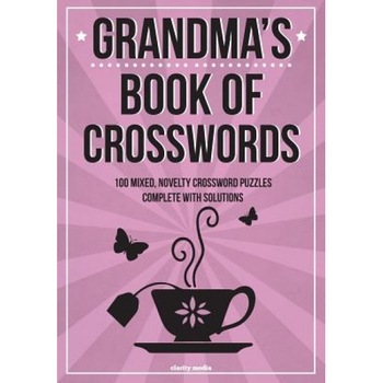 Grandma's Book of Crosswords: 100 Novelty Crossword Puzzles, Clarity Media (Author) Grandma's Book of Crosswords: 100 Novelty Crossword Puzzles, Clarity Media (Author)