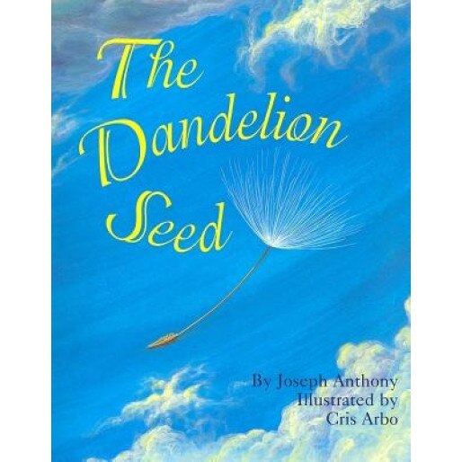 The Dandelion Seed, Joseph A. Anthony (Author)