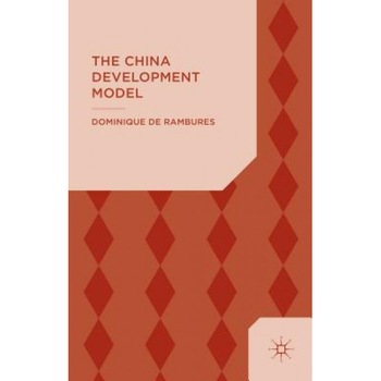 The China Development Model, Dominique De Rambures (Author) The China Development Model, Dominique De Rambures (Author)