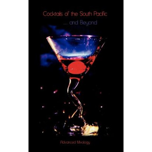 Cocktails of the South Pacific and Beyond - Advanced Mixology, Greg Easter (Author)