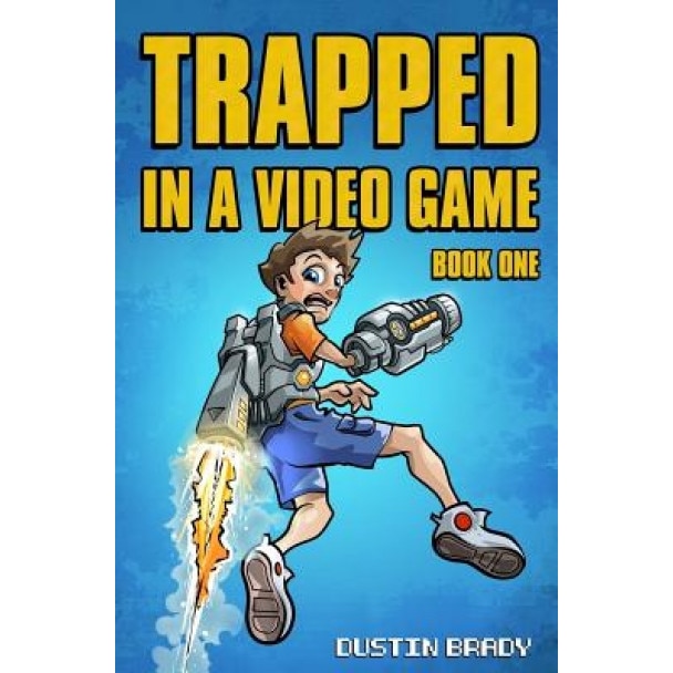 Trapped in a Video Game: Book One, Dustin Brady (Author)