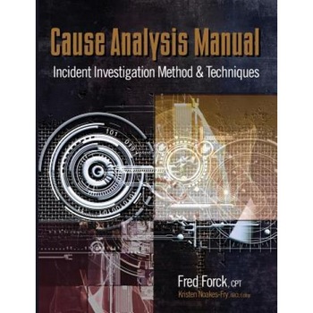 Cause Analysis Manual: Incident Investigation Method & Techniques - Fred Forck (Author) Cause Analysis Manual: Incident Investigation Method & Techniques - Fred Forck (Author)