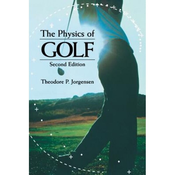 The Physics of Golf, Theodore P. Jorgensen (Author)