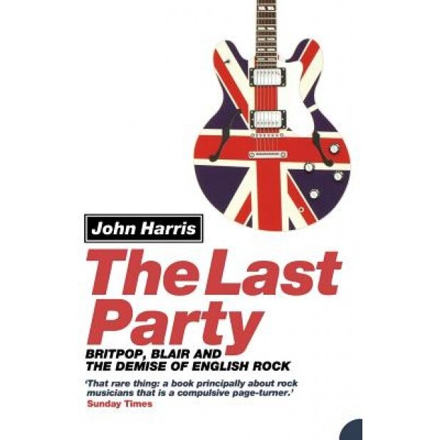 The Last Party, John Harris (Author)