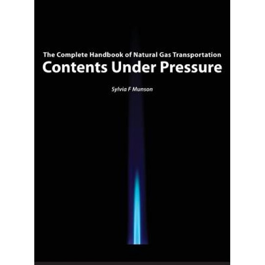 Contents Under Pressure: The Complete Handbook of Natural Gas Transportation - Sylvia F. Munson (Author)