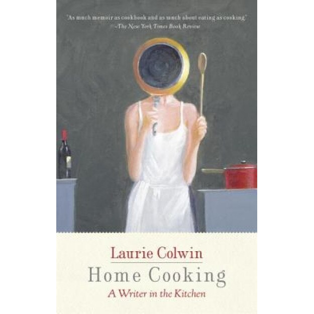 Home Cooking: A Writer in the Kitchen, Laurie Colwin