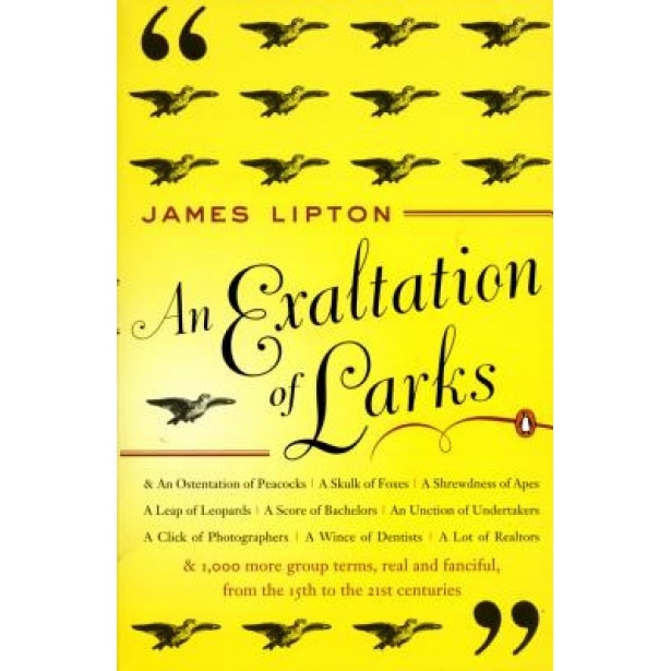 An Exaltation of Larks: The Ultimate Edition, James Lipton