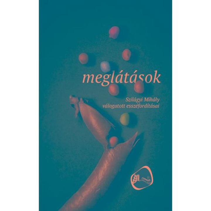 Meglátások. Szilágyi Mihály válogatott esszéfordításai - Szilágyi Mihály