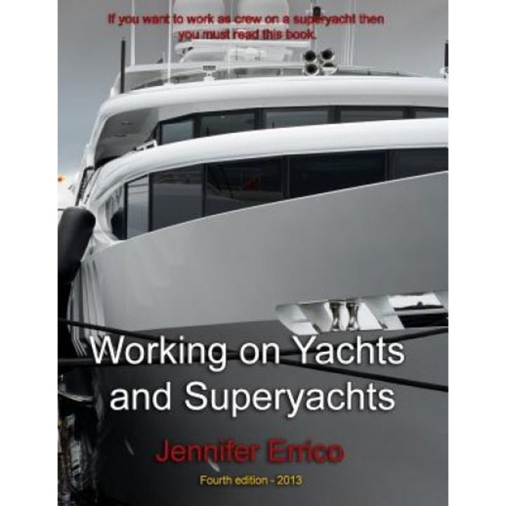 Working on Yachts and Superyachts: A Guide to Working in the Superyacht Industry, MS Jennifer C. Errico (Author)