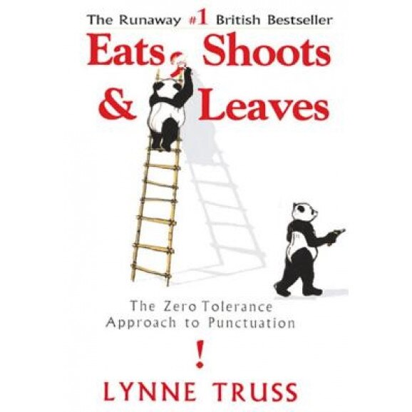 Eats, Shoots & Leaves: The Zero Tolerance Approach to Punctuation, Lynne Truss