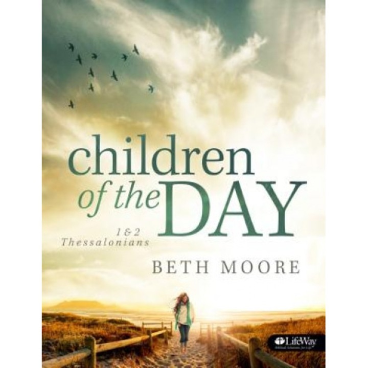 Children of the Day: 1 & 2 Thessalonians, Beth Moore (Author)