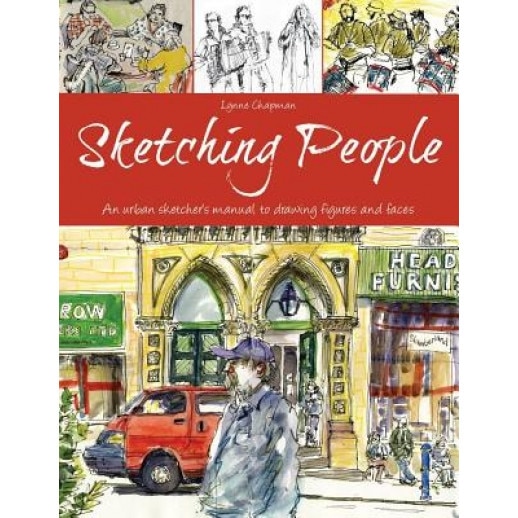 Sketching People: An Urban Sketcher S Manual to Drawing Figures and Faces, Lynne Chapman (Author)