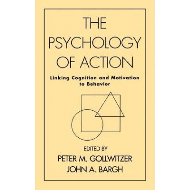 The Psychology of Action: Linking Cognition and Motivation to Behavior - Gollwitzer (Author)