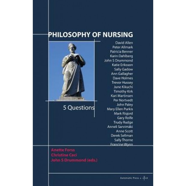 Philosophy of Nursing: 5 Questions, Anette Forss (Editor)