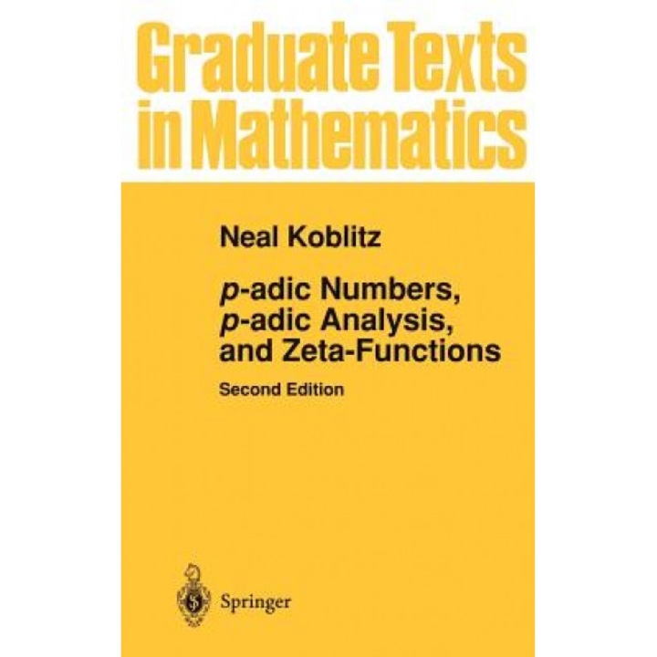 P-Adic Numbers, P-Adic Analysis, and Zeta-Functions, Neal Koblitz (Author)