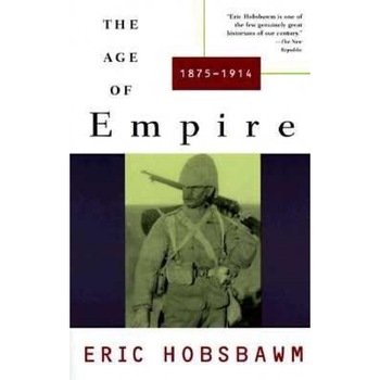 Age of Empire: 1875-1914, Eric J. Hobsbawm Age of Empire: 1875-1914, Eric J. Hobsbawm