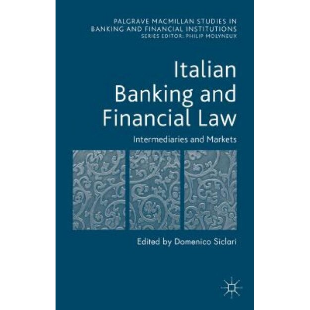Italian Banking and Financial Law: Intermediaries and Markets, Domenico Siclari (Editor)