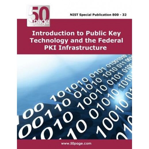 Introduction to Public Key Technology and the Federal Pki Infrastructure, Nist (Author)