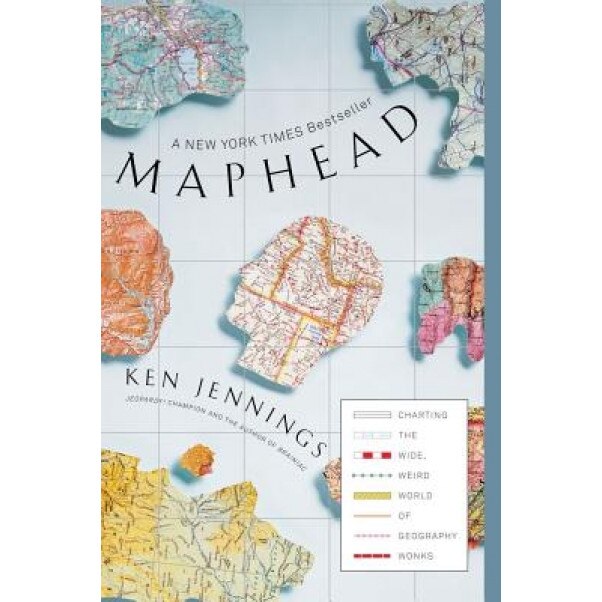Maphead: Charting the Wide, Weird World of Geography Wonks, Ken Jennings (Author)