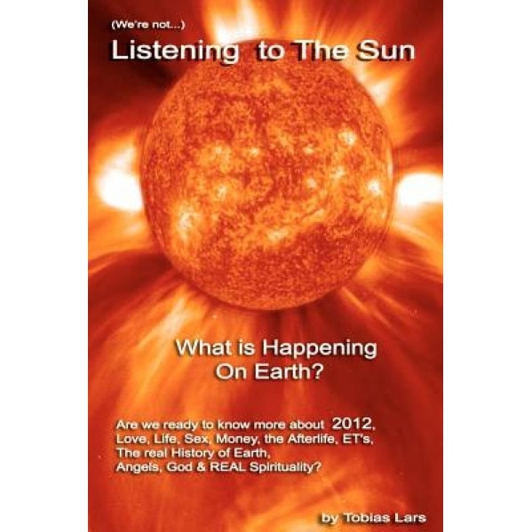 (We're Not) Listening to the Sun, Tobias Lars (Author)