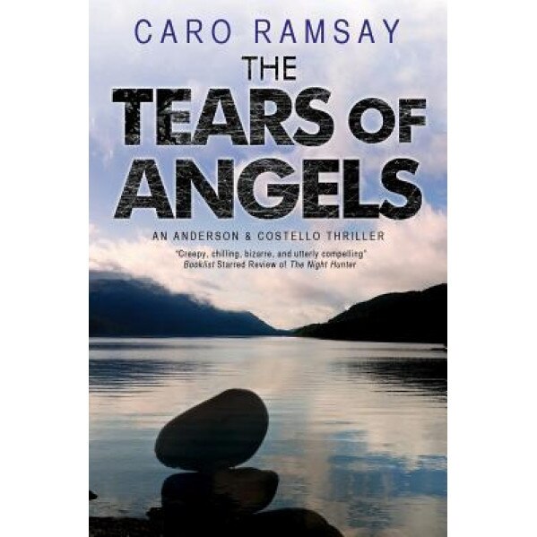 The Tears of Angels: An Anderson & Costello Scottish Police Procedural, Caro Ramsay (Author)