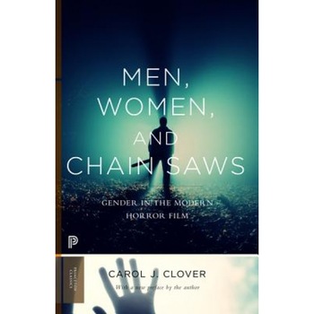 Men, Women, and Chain Saws: Gender in the Modern Horror Film, Carol J. Clover (Author) Men, Women, and Chain Saws: Gender in the Modern Horror Film, Carol J. Clover (Author)
