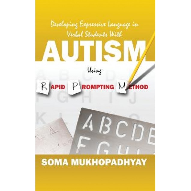 Developing Expressive Language in Verbal Students with Autism Using Rapid Prompting Method, Soma Mukhopadhyay (Author)
