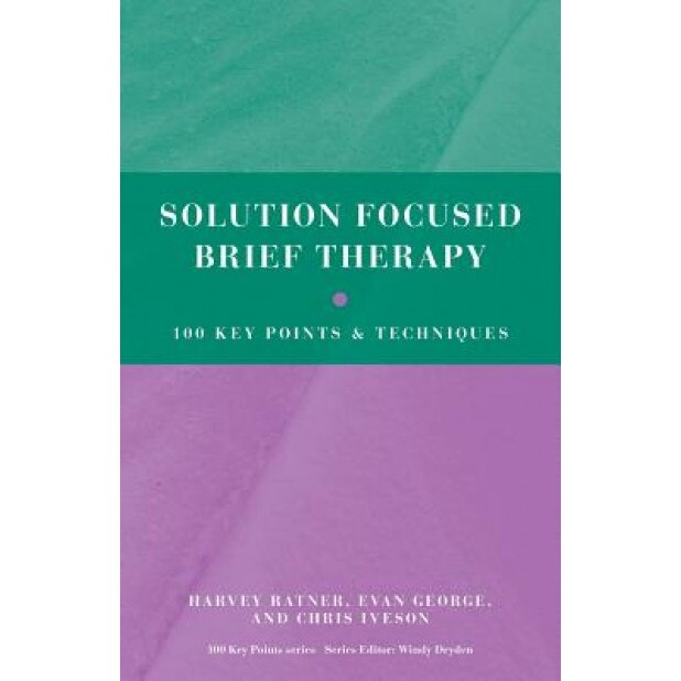 Solution Focused Brief Therapy: 100 Key Points and Techniques - Harvey Ratner (Author)
