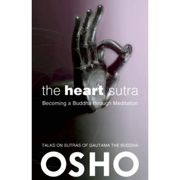 The Heart Sutra: Becoming a Buddha Through Meditation, Osho (Author) The Heart Sutra: Becoming a Buddha Through Meditation, Osho (Author)