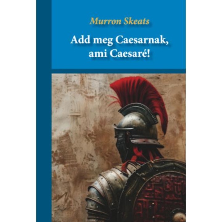 Add meg Caesarnak, ami Caesaré! - Murron Skeats