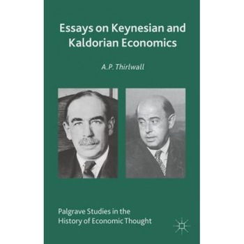 Essays on Keynesian and Kaldorian Economics, A. P. Thirlwall (Author) Essays on Keynesian and Kaldorian Economics, A. P. Thirlwall (Author)