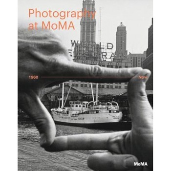 Photography at Moma: 1960 to Now, Museum of Modern Art (Author) Photography at Moma: 1960 to Now, Museum of Modern Art (Author)
