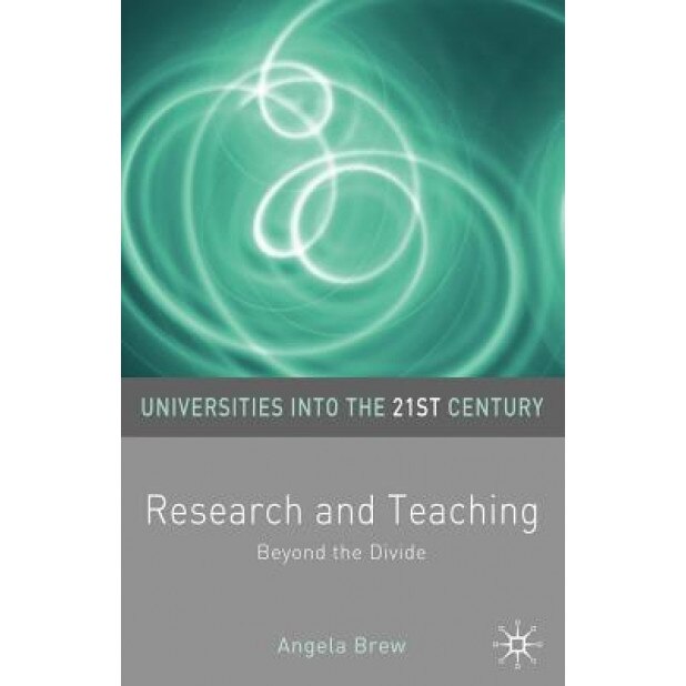 Research and Teaching: Beyond the Divide, Angela Brew (Author)