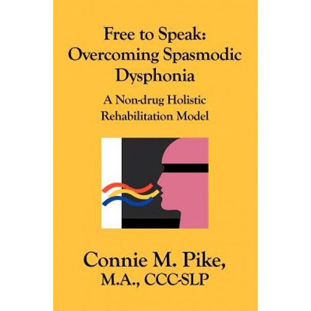 Free to Speak: Overcoming Spasmodic Dysphonia - Connie M. Pike (Author)