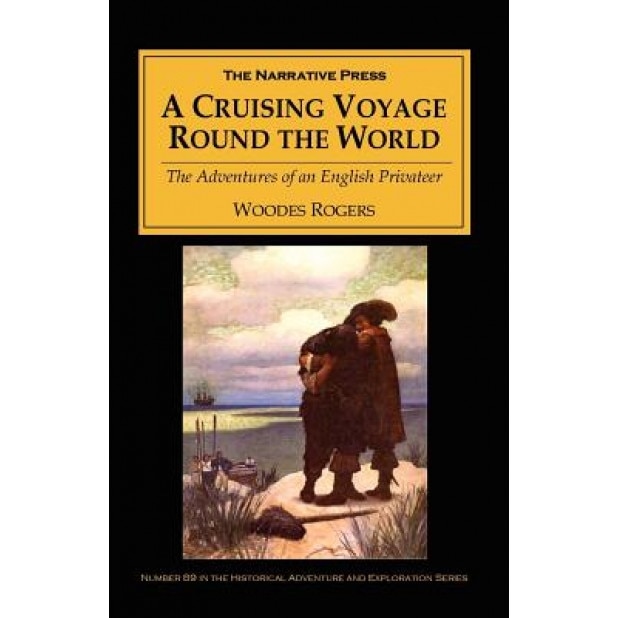 A Cruising Voyage Round the World, Woodes Rogers (Author)