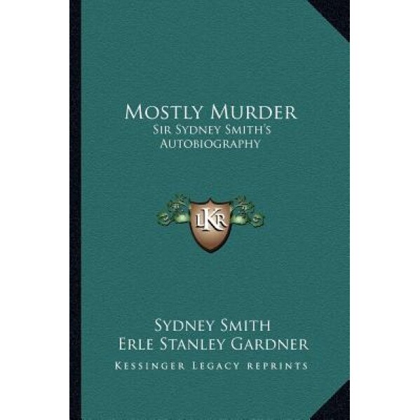 Mostly Murder: Sir Sydney Smith's Autobiography, Sydney Smith (Author)