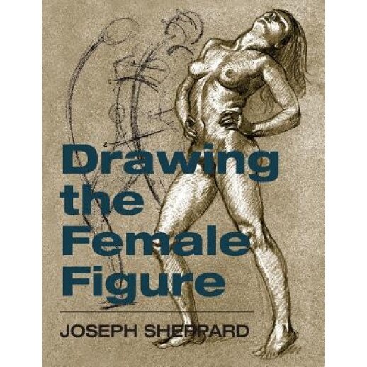 Drawing the Female Figure, Joseph Sheppard (Author)