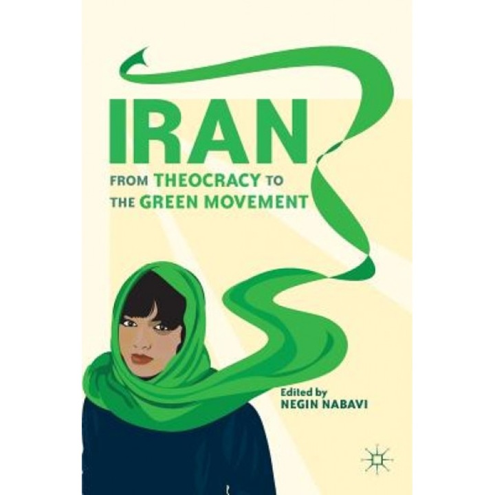 Iran: From Theocracy to the Green Movement, Negin Nabavi (Editor)