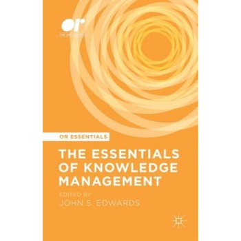 The Essentials of Knowledge Management, John S. Edwards (Editor) The Essentials of Knowledge Management, John S. Edwards (Editor)