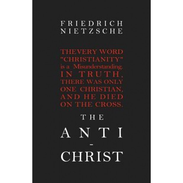The Anti-Christ, Friedrich Wilhelm Nietzsche (Author)