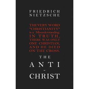 The Anti-Christ, Friedrich Wilhelm Nietzsche (Author) The Anti-Christ, Friedrich Wilhelm Nietzsche (Author)