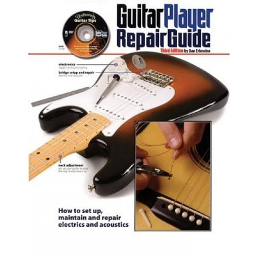 Guitar Player Repair Guide: How to Set Up, Maintain and Repair Electrics and Acoustics [With DVD], Dan Erlewine