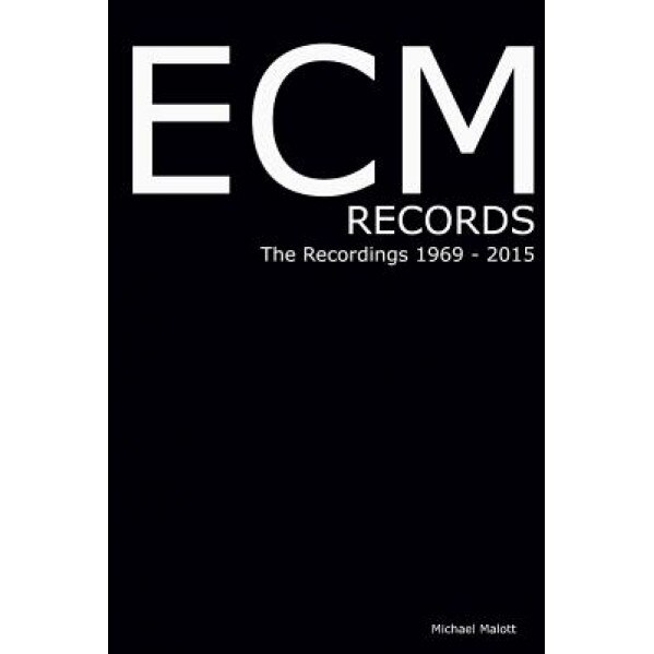Ecm Records the Recordings, Michael Malott (Author)