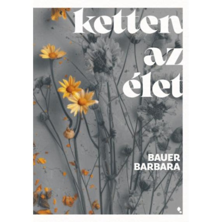 Ketten az élet - (Különleges kiadás) - Bauer Barbara