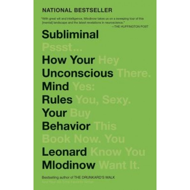 Subliminal: How Your Unconscious Mind Rules Your Behavior - Leonard Mlodinow (Author)