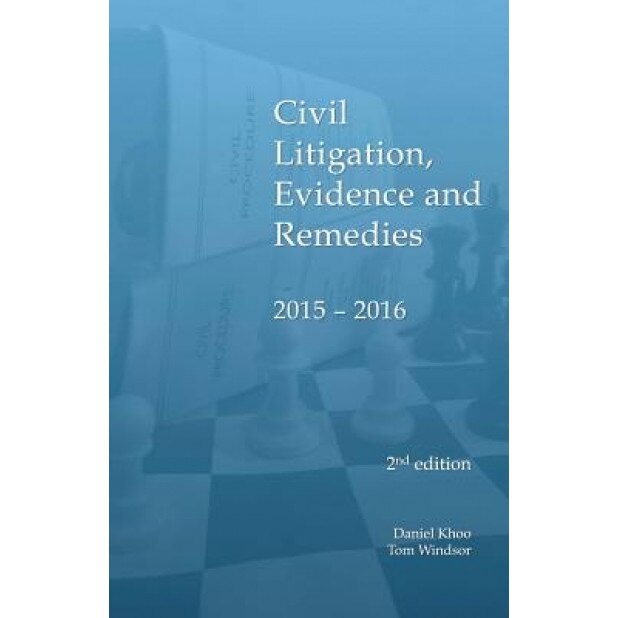 Civil Litigation, Evidence and Remedies 2015 - 2016, Daniel Khoo (Author)