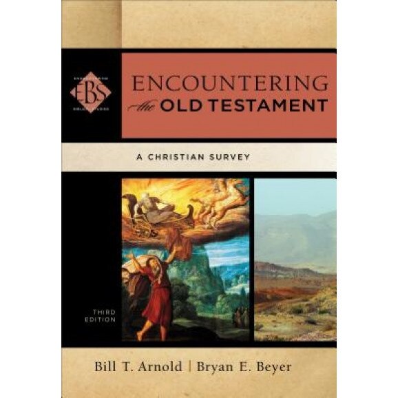 Encountering the Old Testament: A Christian Survey, Bill T. Arnold (Author)