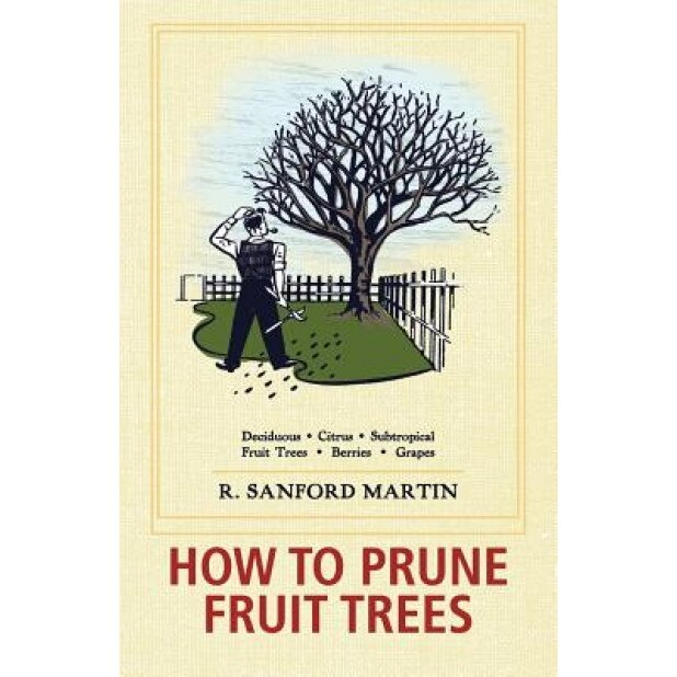 How to Prune Fruit Trees, Twentieth Edition, R. Sanford Martin (Author)