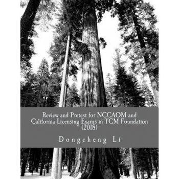 Review and Pretest for Nccaom and California Licensing Exams in Tcm Foundation, Dongcheng Li (Author) Review and Pretest for Nccaom and California Licensing Exams in Tcm Foundation, Dongcheng Li (Author)