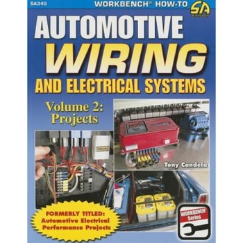 Automotive Wiring and Electrical Systems Vol. 2: Projects, Tony Candela (Author) Automotive Wiring and Electrical Systems Vol. 2: Projects, Tony Candela (Author)